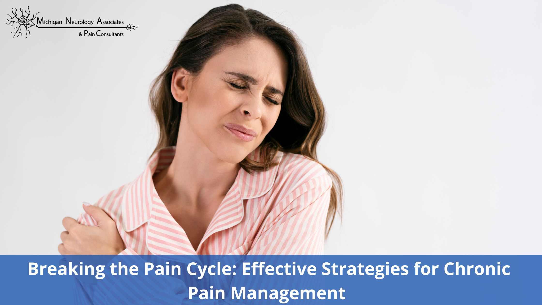 Breaking the Pain Cycle: Effective Strategies for Chronic Pain Management 