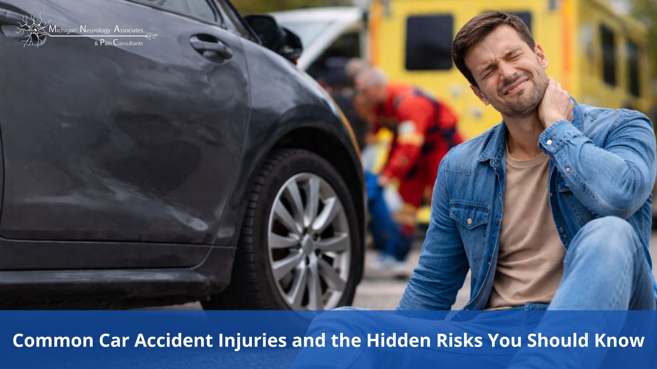 Common Car Accident Injuries and the Hidden Risks You Should Know