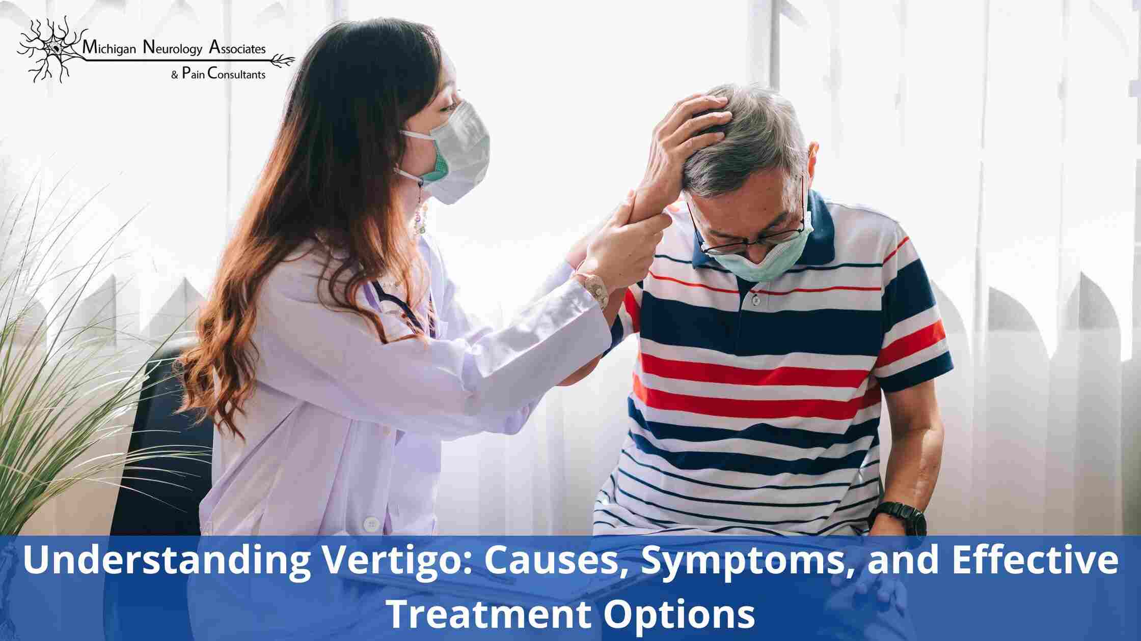 Understanding Vertigo: Causes, Symptoms, and Effective Treatment Options