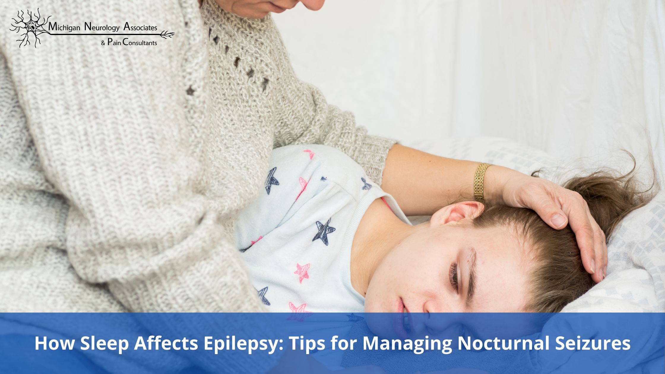 How Sleep Affects Epilepsy: Tips for Managing Nocturnal Seizures