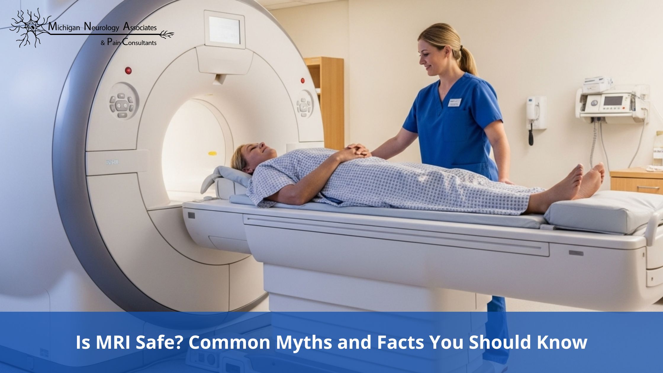 Is MRI Safe? Common Myths and Facts You Should Know