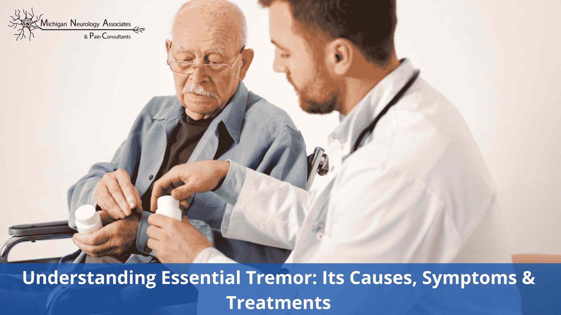 Understanding Essential Tremor: Its Causes, Symptoms & Treatments