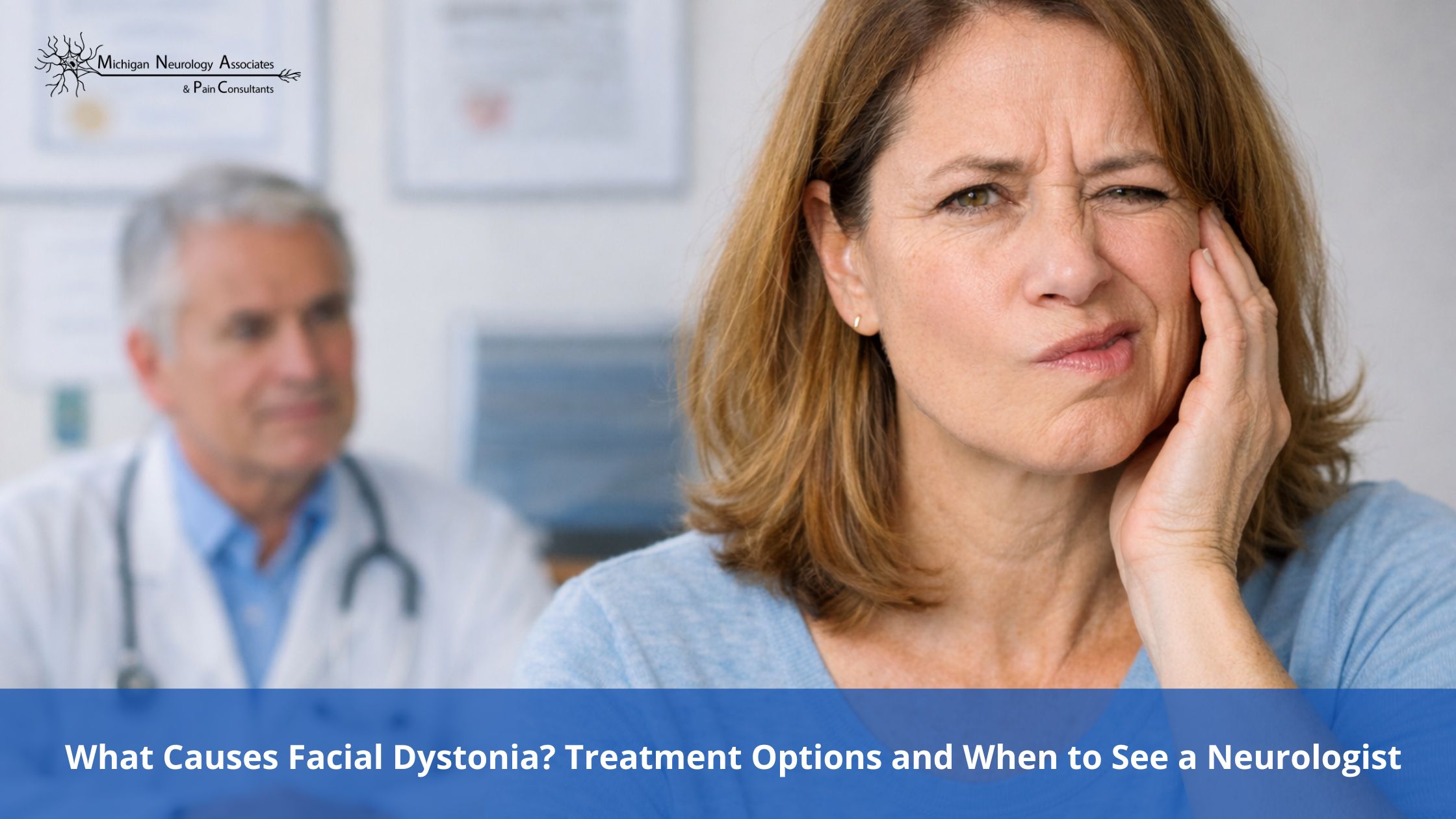 What Causes Facial Dystonia? Treatment Options and When to See a Neurologist