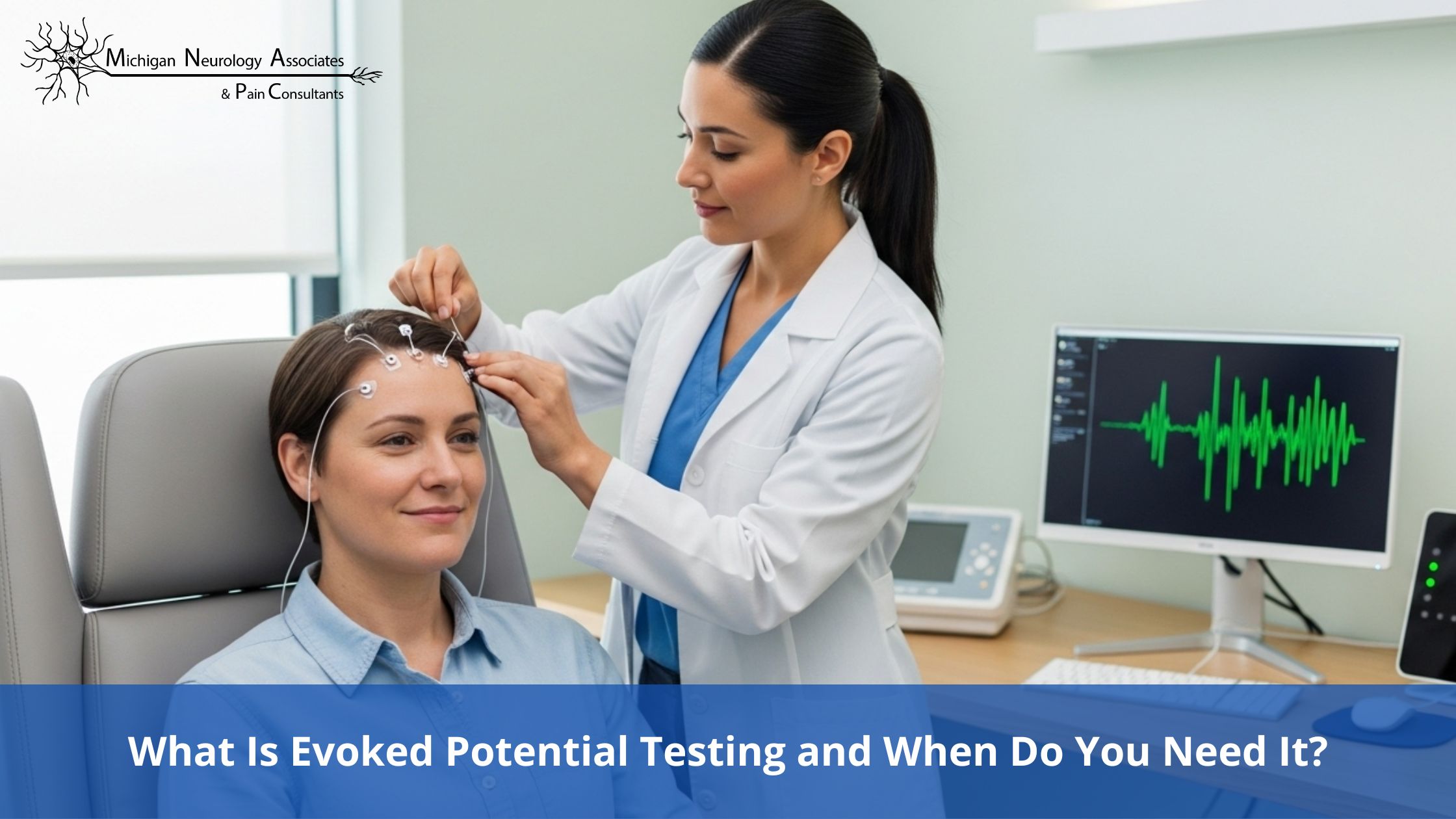 What Is Evoked Potential Testing and When Do You Need It