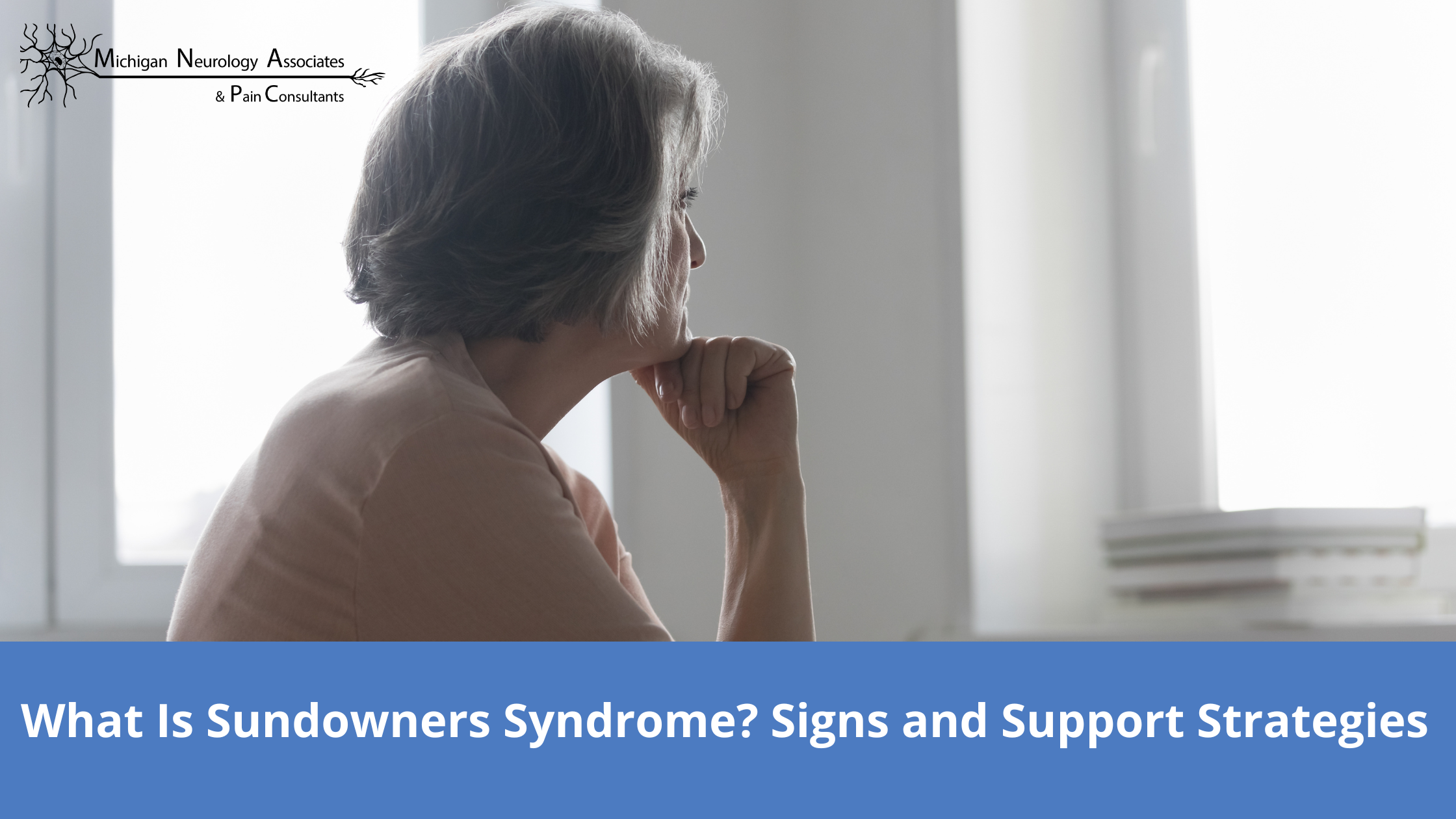 What Is Sundowners Syndrome? Signs and Support Strategies