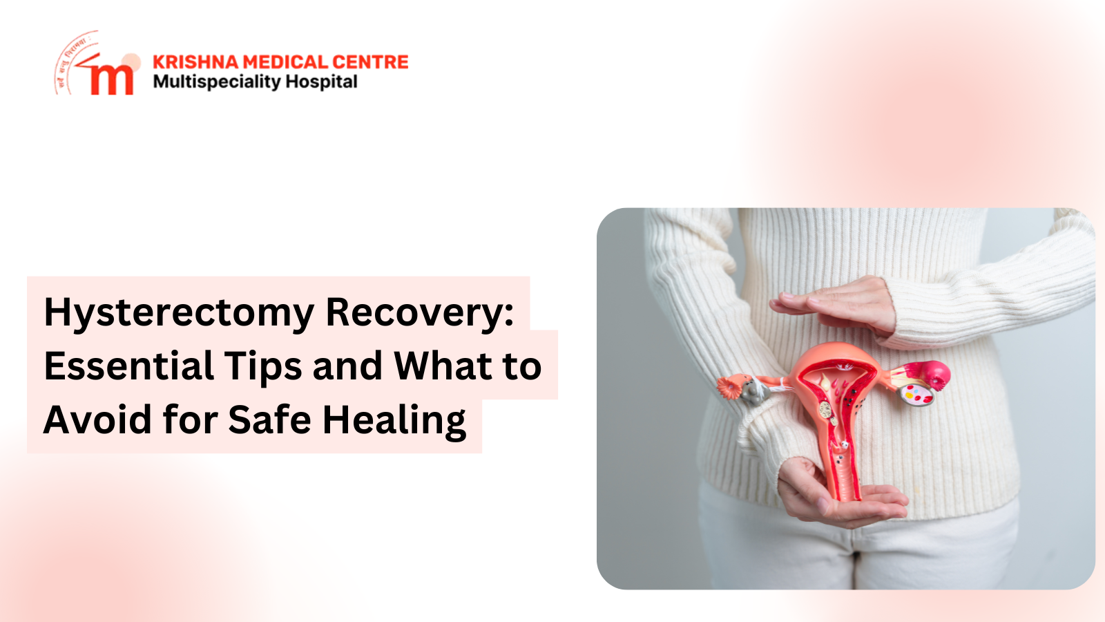 Hysterectomy Recovery: Essential Tips and What to Avoid for Safe Healing