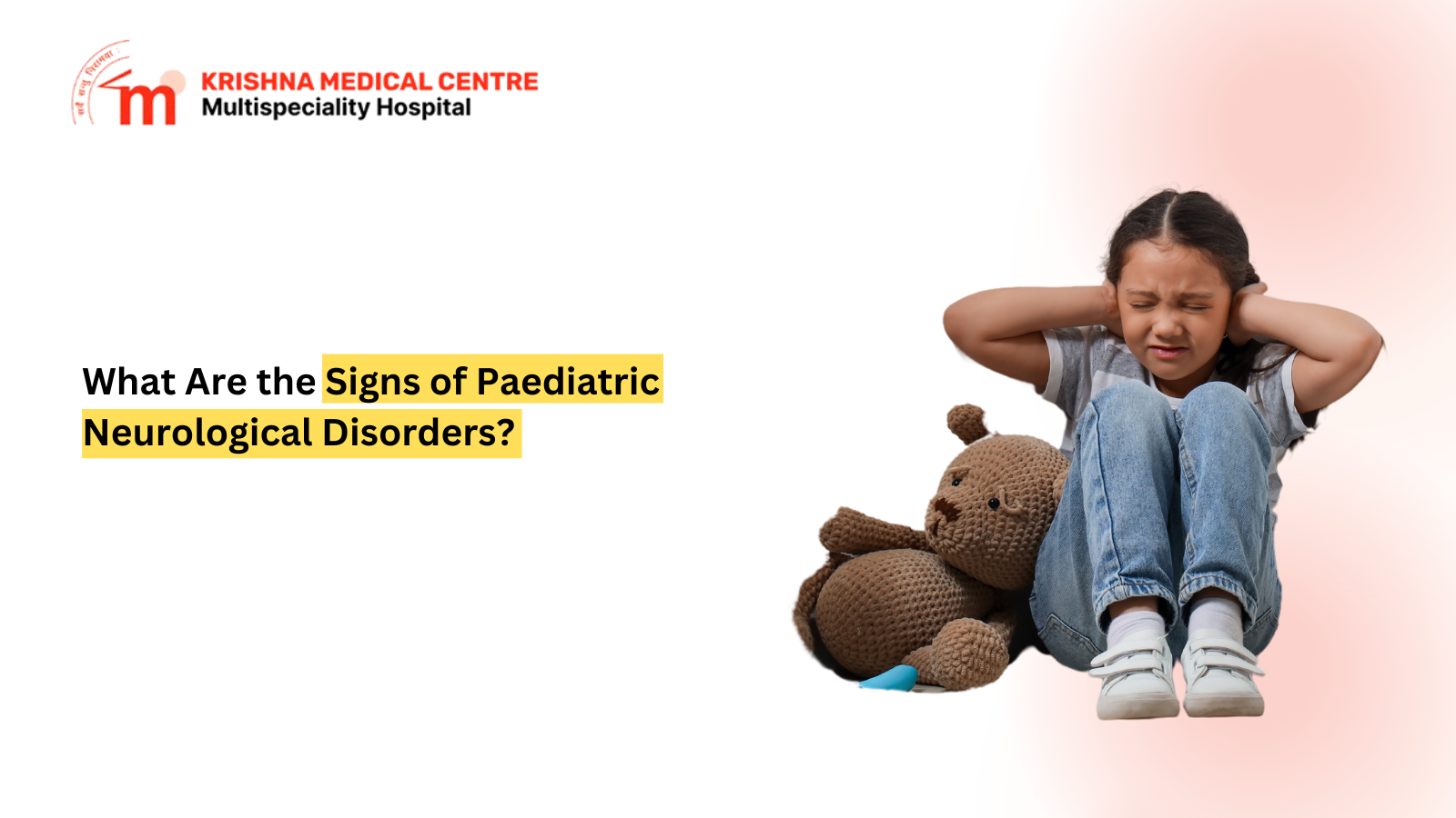 Signs of paediatric neurological disorders, challenges in India, and advice for timely care.