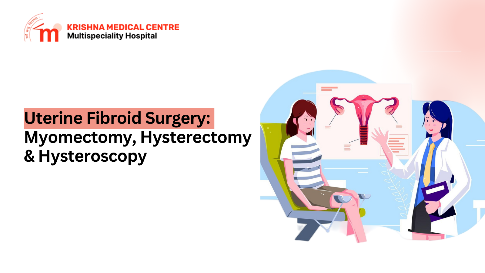 Understanding Myomectomy, Hysterectomy, and Hysteroscopy: Treatment Options for Uterine Fibroids