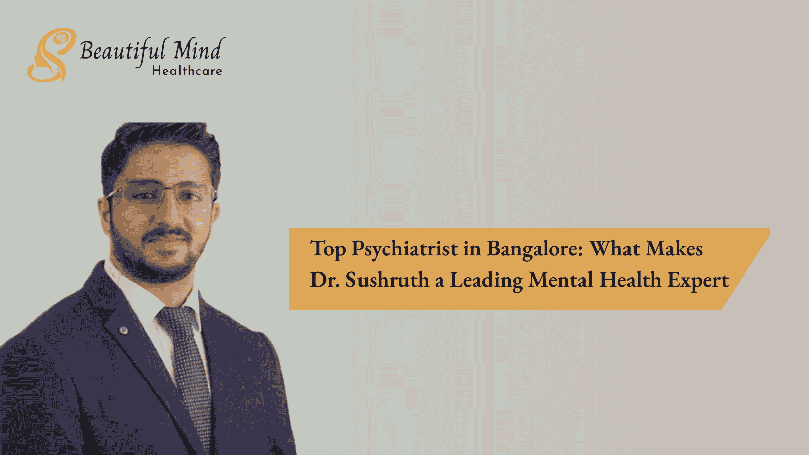 Dr. Sushruth – Top Psychiatrist in Bangalore at Beautiful Mind Healthcare