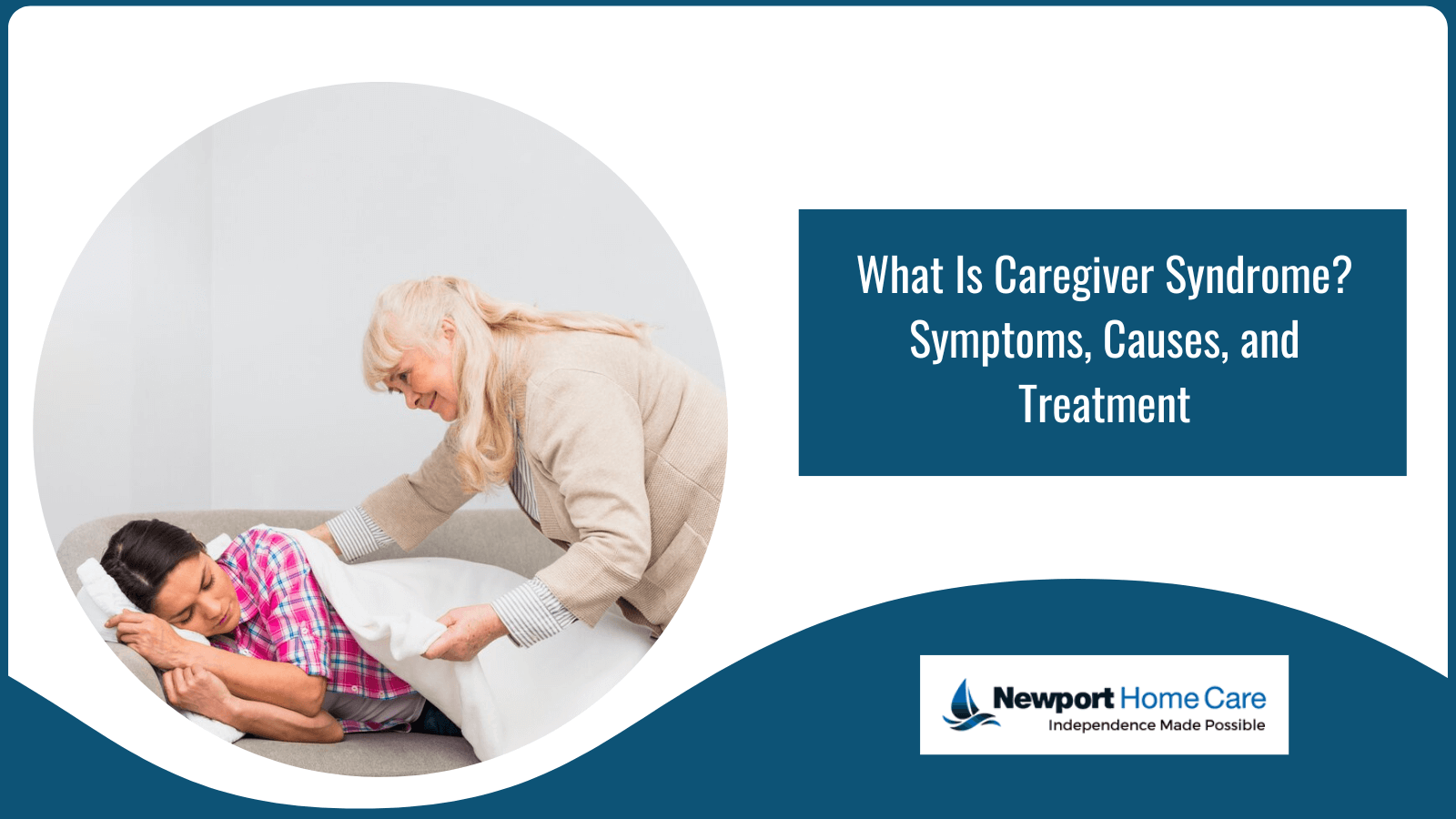 What Is Caregiver Syndrome? Symptoms, Causes, and Treatment