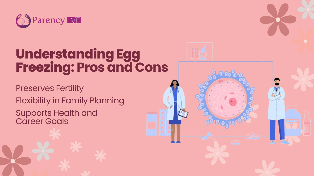 What Are The Pros and Cons of Freezing Your Eggs?
