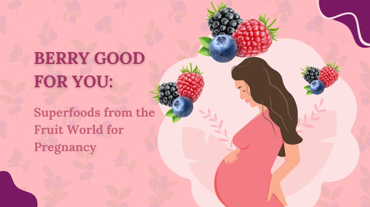 Berry Good for You: Superfoods from the Fruit World for Pregnancy