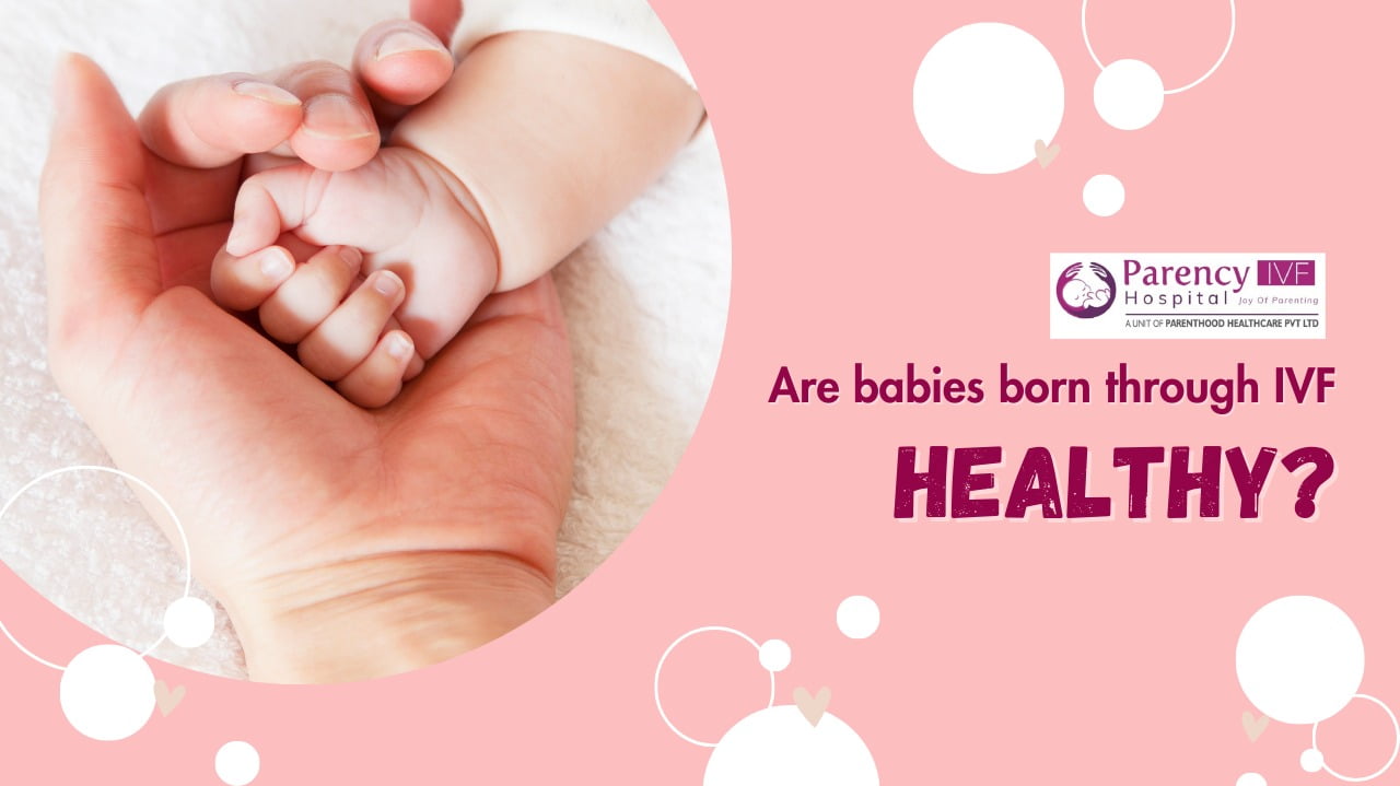 Are babies born through IVF healthy?