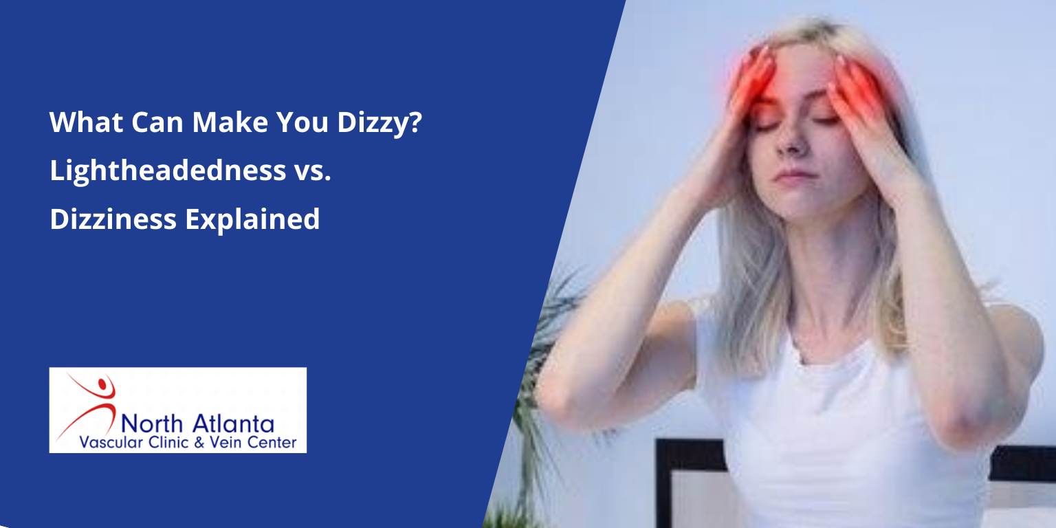 What Can Make You Dizzy? Lightheadedness vs. Dizziness Explained