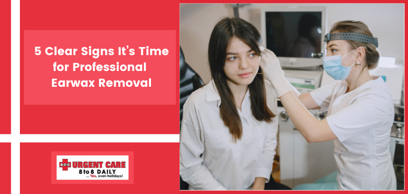 5 Clear Signs It’s Time for Professional Earwax Removal
