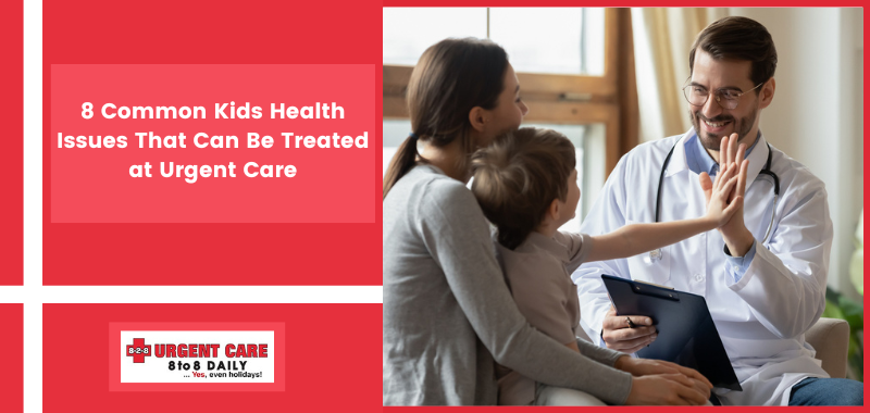 8 Common Kids Health Issues That Can Be Treated at Urgent Care