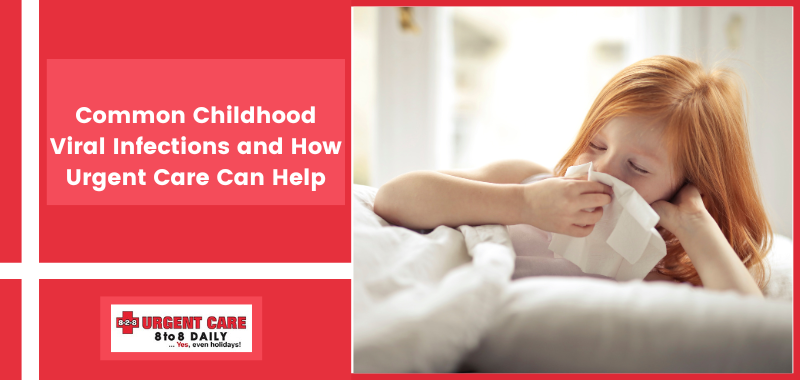 Common Childhood Viral Infections and How Urgent Care Can Help