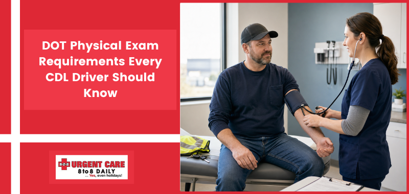 DOT Physical Exam Requirements Every CDL Driver Should Know