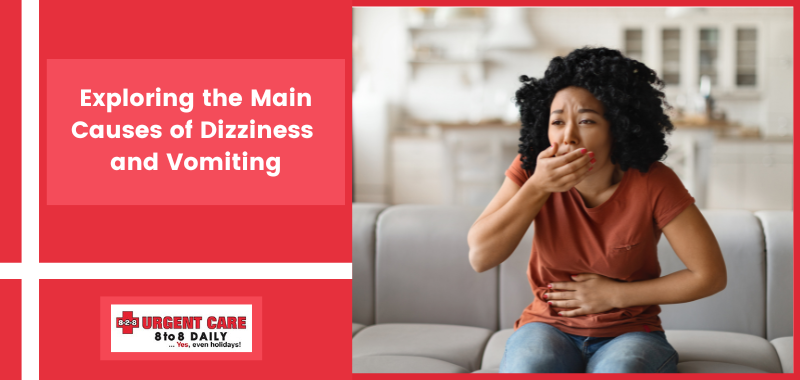 Exploring the Main Causes of Dizziness and Vomiting | 8-2-8 Urgent Care