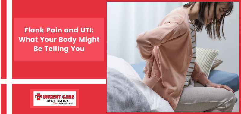 Flank Pain and UTI: What Your Body Might Be Telling You