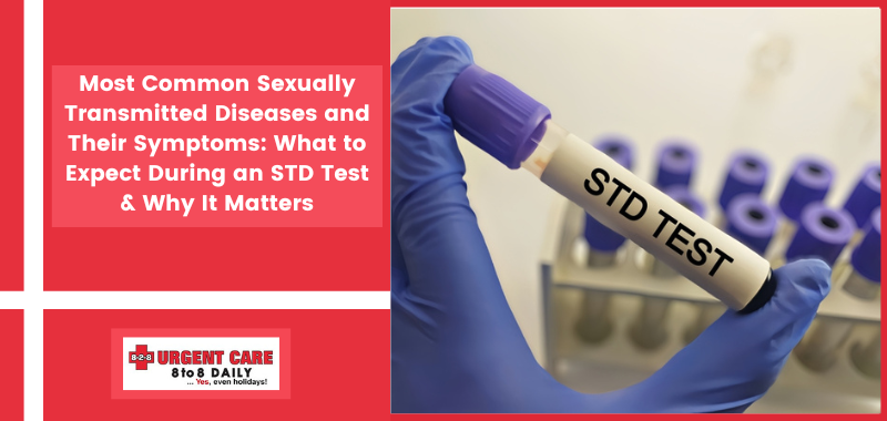 Most Common Sexually Transmitted Diseases and Their Symptoms: What to Expect During an STD Test & Why It Matters