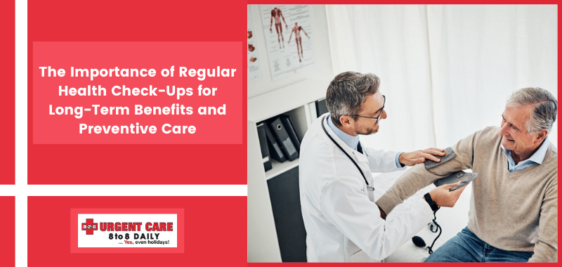 The Importance of Regular Health Check-Ups for Long-Term Benefits and Preventive Care