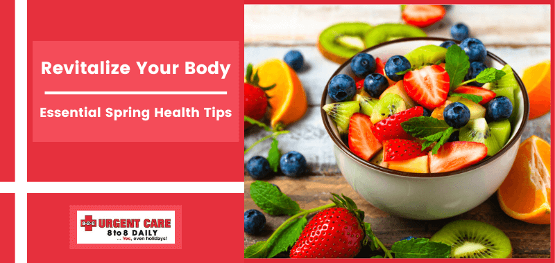 Health Tips For Spring Season Revitalize Your Body: Essential Spring Health Tips | 8-2-8 Urgent Care