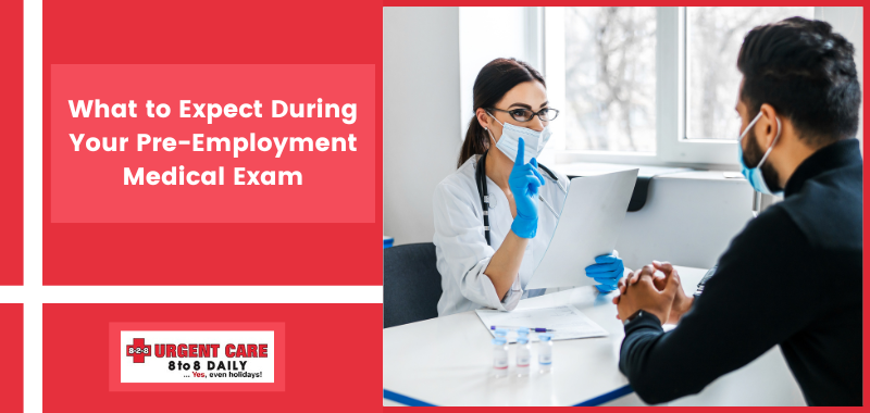 What to Expect During Your Pre-Employment Medical Exam
