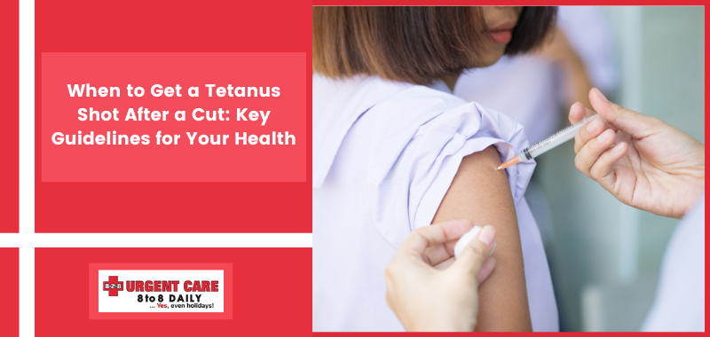 When to Get a Tetanus Shot After a Cut: Key Guidelines for Your Health