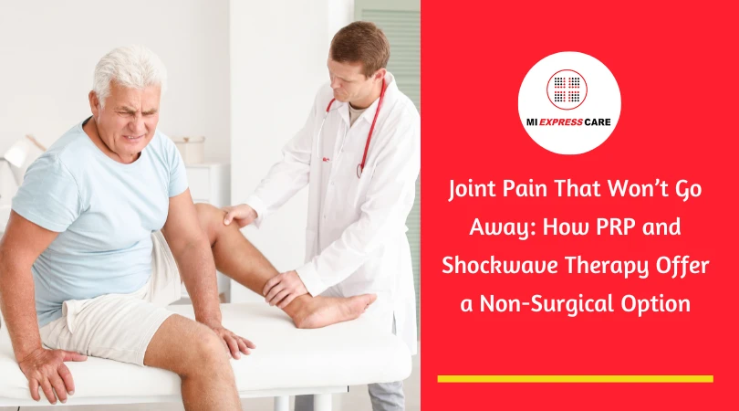 Joint Pain That Won’t Go Away: How PRP and Shockwave Therapy Offer a Non-Surgical Option