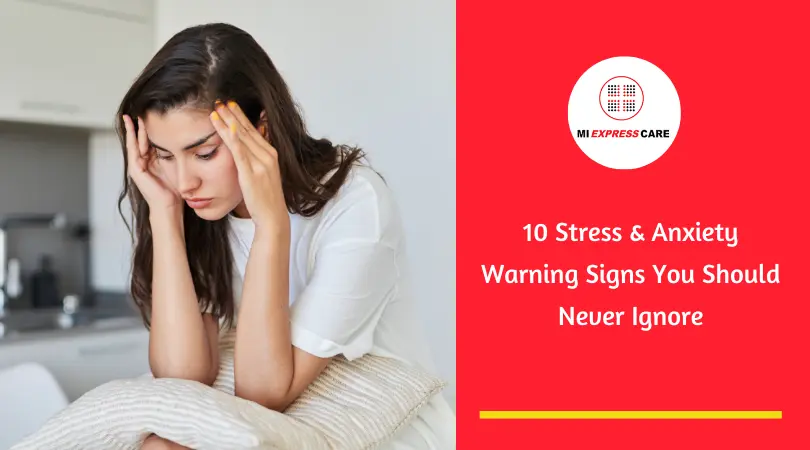 10 Stress & Anxiety Warning Signs You Should Never Ignore