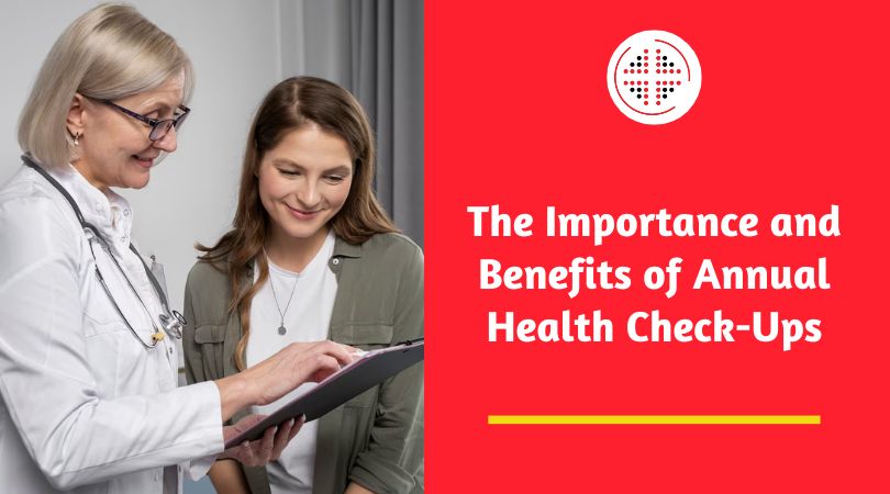 The Importance and Benefits of Annual Health Check-Ups