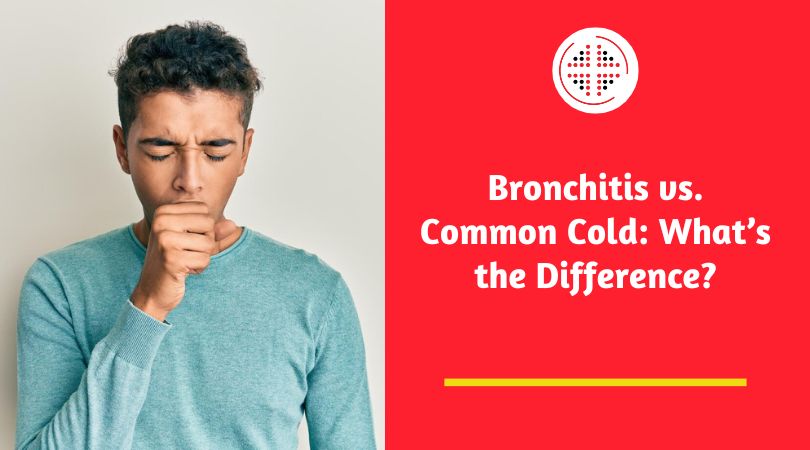 Bronchitis vs. Common Cold: What’s the Difference?