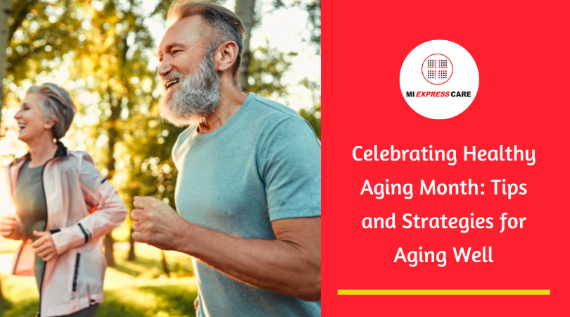 Celebrating Healthy Aging Month: Tips and Strategies for Aging Well