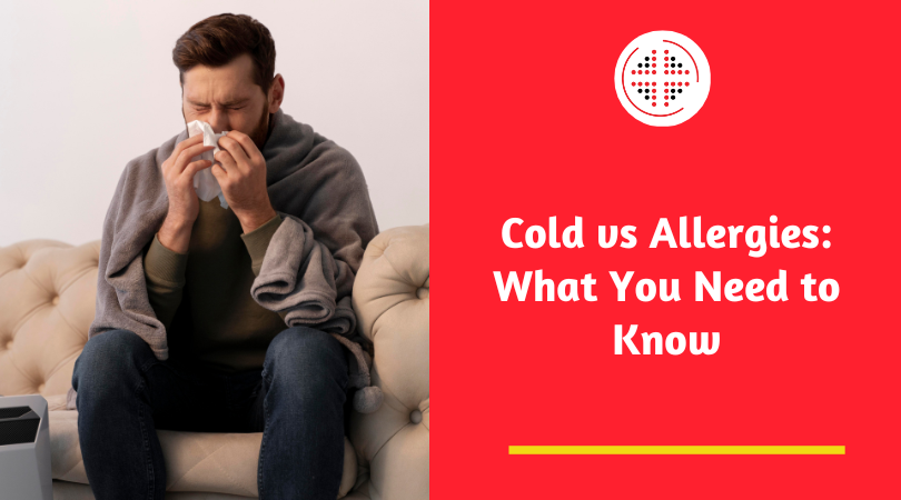 Cold vs Allergies: What You Need to Know