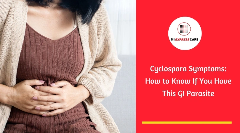 Cyclospora Symptoms: How to Know If You Have This GI Parasite