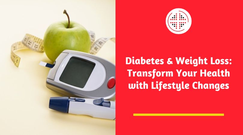 Diabetes & Weight Loss: Transform Your Health with Lifestyle Changes