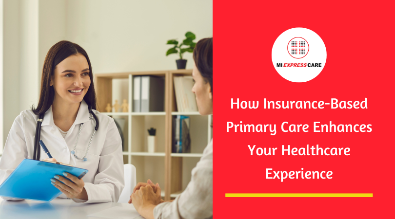 How Insurance-Based Primary Care Enhances Your Healthcare Experience