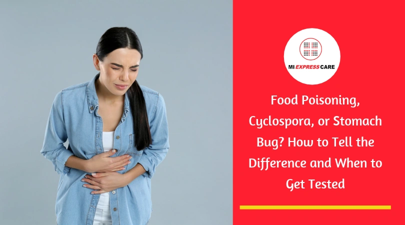 Food Poisoning, Cyclospora, or Stomach Bug? How to Tell the Difference and When to Get Tested