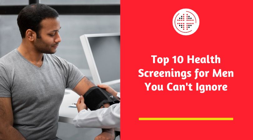 Top 10 Health Screenings for Men You Can't Ignore