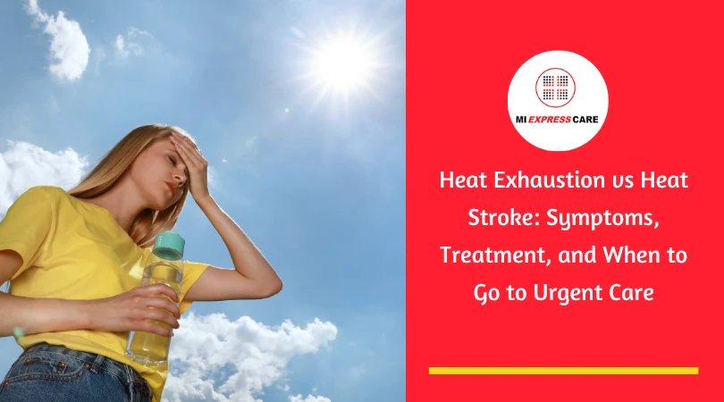 Heat Exhaustion vs Heat Stroke: Symptoms, Treatment, and When to Go to Urgent Care