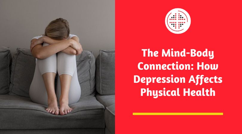 The Mind-Body Connection: How Depression Affects Physical Health