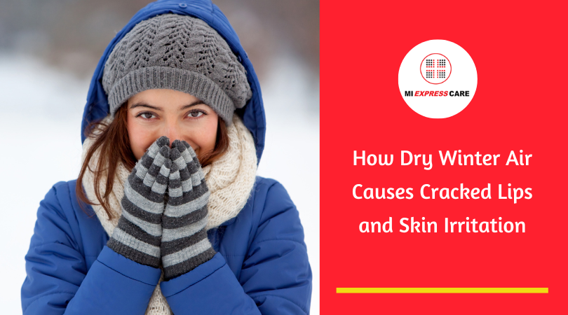 How Dry Winter Air Causes Cracked Lips and Skin Irritation