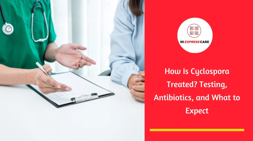 How Is Cyclospora Treated? Testing, Antibiotics, and What to Expect