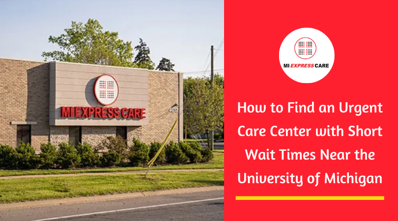 How to Find an Urgent Care Center with Short Wait Times Near the University of Michigan