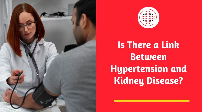 Is There a Link Between Hypertension and Kidney Disease?