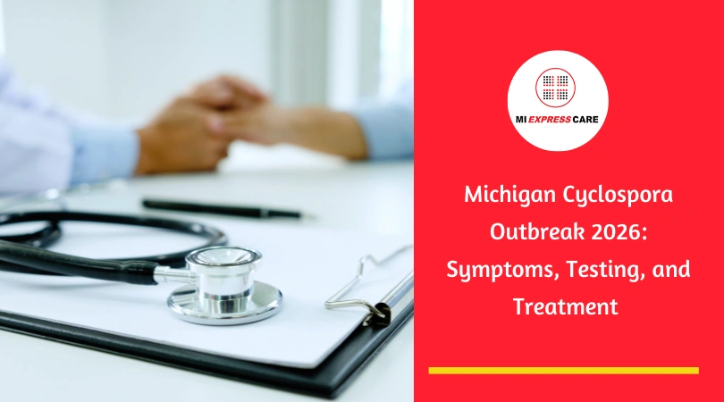 Michigan Cyclospora Outbreak 2026: Symptoms, Testing, and Treatment