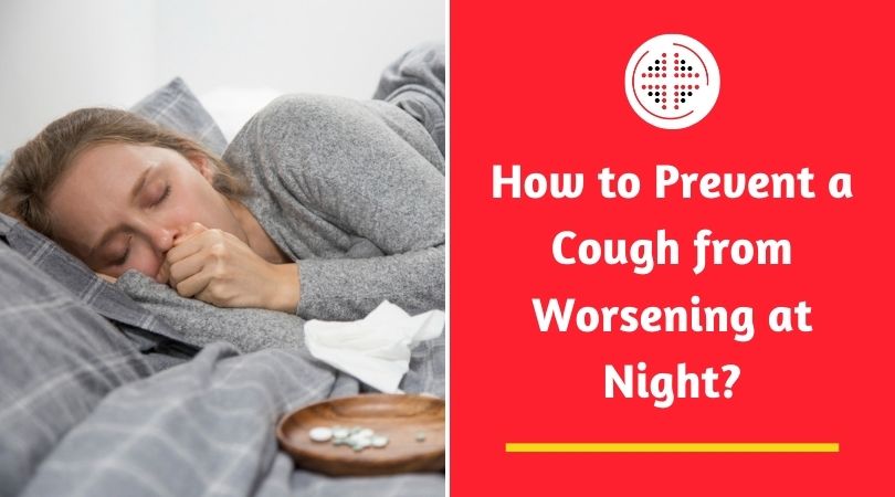 How to Prevent a Cough from Worsening at Night?