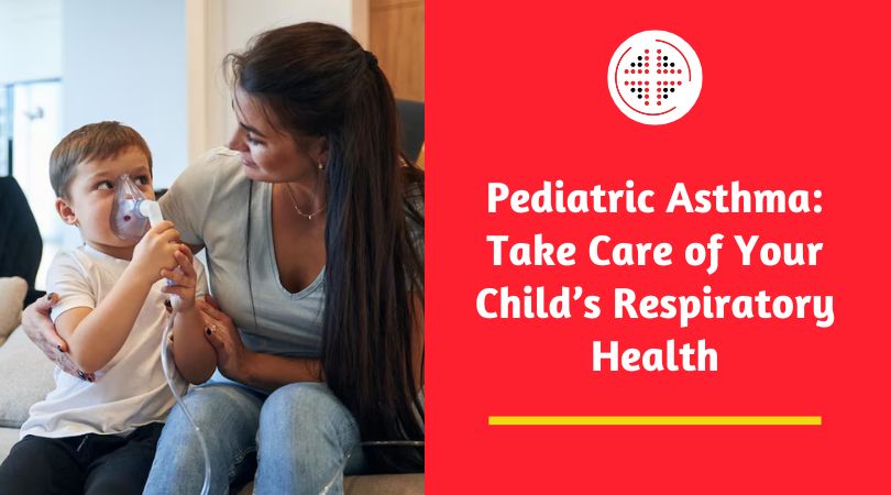 Pediatric Asthma: Take Care of Your Child’s Respiratory Health