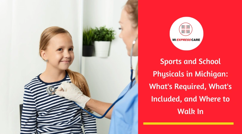 Sports and School Physicals in Michigan: What's Required, What's Included, and Where to Walk In